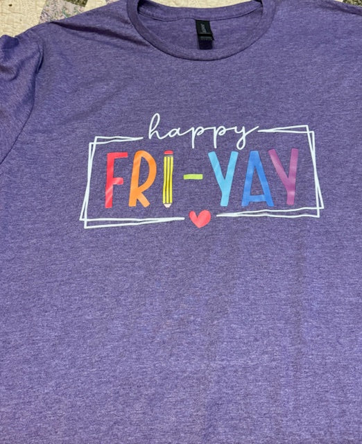 happy FRI-YAY Shirt